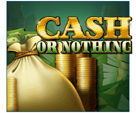 Cash or Nothing